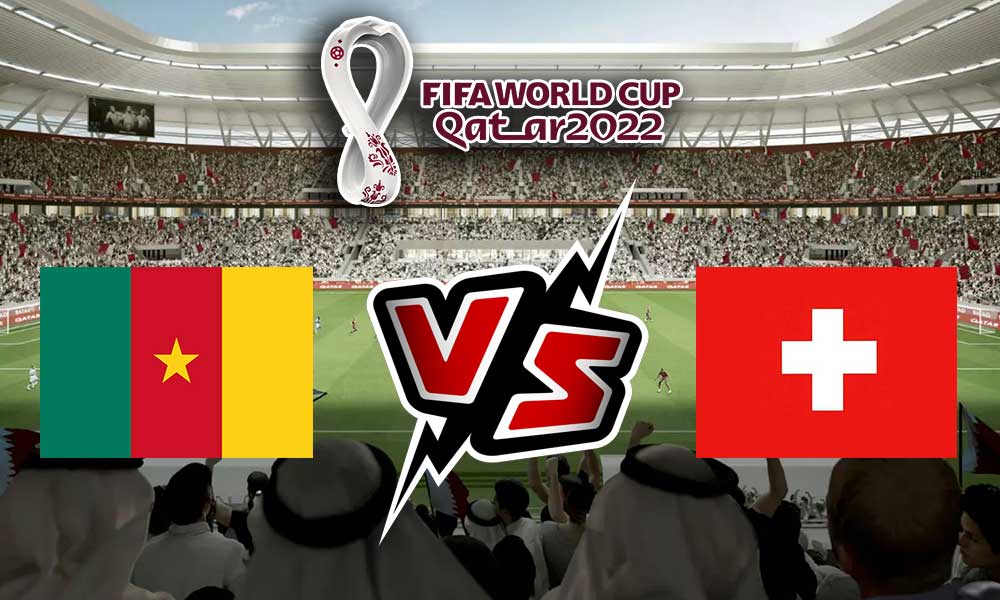بث مباشر لمباراة سويسرا و الكاميرون من مونديال كأس العالم 2022 في قطر